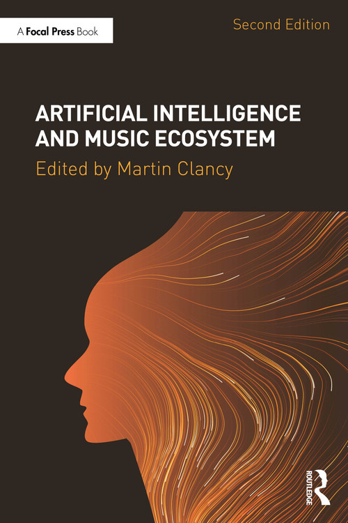 Artificial Intelligence and Music Ecosystem by Martin Clancy, 9781032851792
