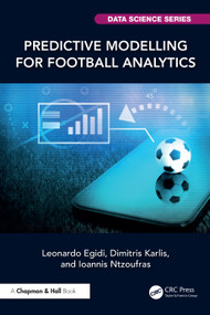 Predictive Modelling for Football Analytics by Leonardo Egidi, Dimitris Karlis, Ioannis Ntzoufras, 9781032030630