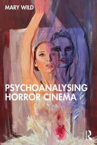 Psychoanalysing Horror Cinema by Mary Wild, 9781032545097