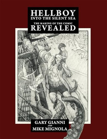 Hellboy Into the Silent Sea (The Making of the Comic Revealed) by Mike Mignola, Gary Gianni, Gary Gianni, 9781640410947