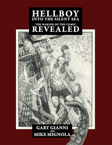 Hellboy Into the Silent Sea (The Making of the Comic Revealed) by Mike Mignola, Gary Gianni, Gary Gianni, 9781640410947