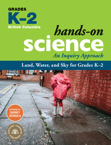 Land, Water, and Sky for Grades K-2 (An Inquiry Approach) by Jennifer E. Lawson, Rosalind Poon, Deidre Sagert, Melanie Nelson, Lisa Schwartz, Hetxw'ms Gyetxw Brett D. Huson, 9781553797975