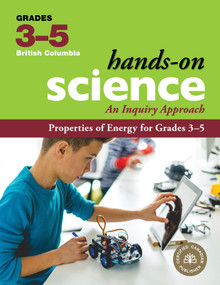 Properties of Energy for Grades 3-5 (An Inquiry Approach) by Jennifer E. Lawson, Rosalind Poon, Lisa Schwartz, Desiree Marshall-Peer, Melanie Nelson, 9781553798781