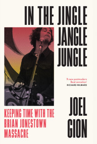 In the Jingle Jangle Jungle (Keeping Time with the Brian Jonestown Massacre) - 9781399618281 by Joel Gion, 9781399618281