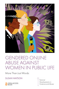 Gendered Online Abuse Against Women in Public Life (More Than Just Words) by Susan Watson, 9781835497272