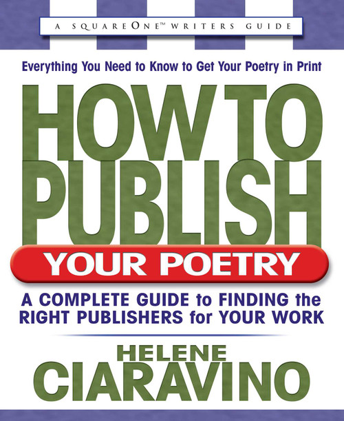 How to Publish Your Poetry (A Complete Guide to Finding the Right Publishers for Your Work) by Helene Ciaravino, 9780757000010