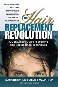 The Hair Replacement Revolution (A Consumer's Guide to Effective Hair Replacement Techniques) by James Harris, Emanuel Marritt, 9780757000041