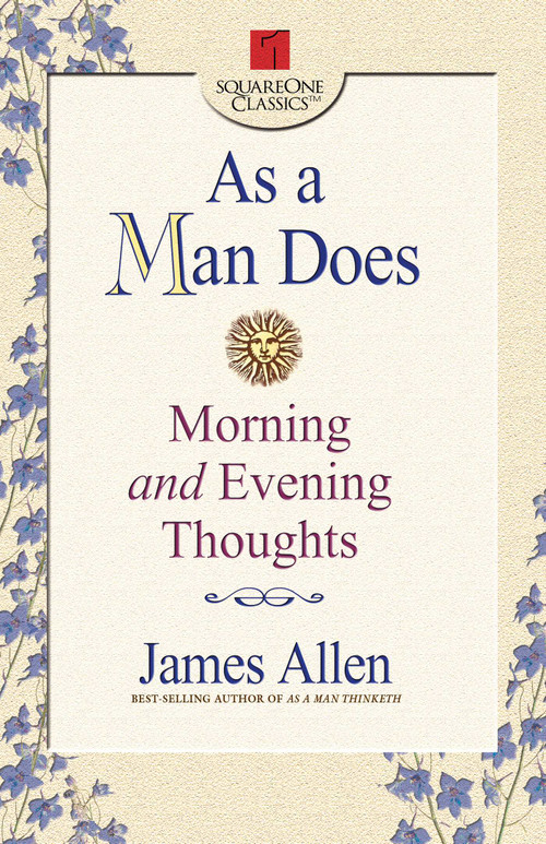 As a Man Does (Morning and Evening Thoughts) by James Allen, 9780757000188