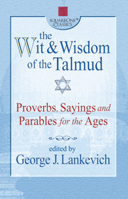The Wit & Wisdom of the Talmud (Proverbs, Sayings and Parables for the Ages) by George J. Lankevich, 9780757000218