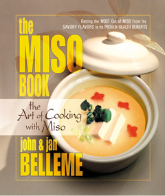 The Miso Book (The Art of Cooking with Miso) by John Belleme, Jan Belleme, 9780757000287