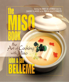 The Miso Book (The Art of Cooking with Miso) by John Belleme, Jan Belleme, 9780757000287