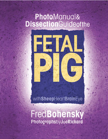 Photo Manual & Dissection Guide of the Fetal Pig (With Sheep Heart Brain Eye) by Fred Bohensky, 9780757000300
