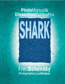 Photo Manual & Dissection Guide of the Shark by Fred Bohensky, 9780757000324