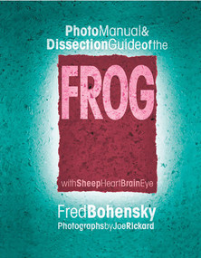 Photo Manual & Dissection Guide of the Frog by Fred Bohensky, 9780757000348
