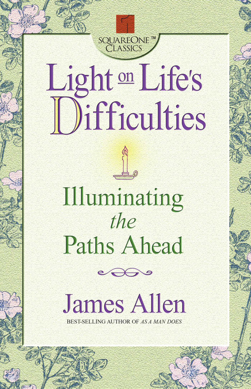 Light on Life's Difficulties (Illuminating the Paths Ahead) by James Allen, 9780757000409