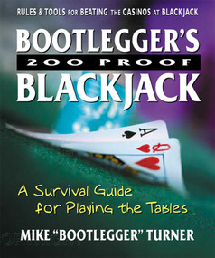 Bootlegger's 200 Proof Blackjack (A Survival Guide for Playing the Tables) by Mike "Bootlegger" Turner, 9780757000485