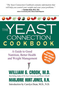 The Yeast Connection Cookbook (A Guide to Good Nutrition, Better Health, and Weight Management) by Marjorie Hurt Jones, William G. Crook, 9780757000591