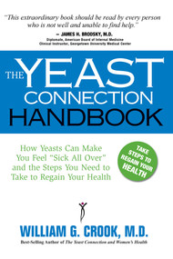 Yeast Connection Handbook (How Yeasts Can Make You Feel "Sick All Over" and the Steps You Need to Take to Regain Your Health) by William G. Cook, 9780757000607