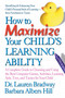 How to Maximize Your Child's Learning Ability (A Complete Guide to Choosing and Using the Best Computer Games,) by Lauren Bradway, Barbara Albers Hill, 9780757000966