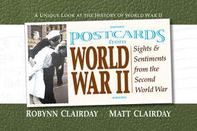 Postcards from World War II (Sights and Sentiments from the Second World War) by Robynn Clairday, Matt Clairday, 9780757001024