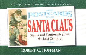 Postcards from Santa Claus (Sights and Sentiments from the Last Century) by Robert C. Hoffman, 9780757001055
