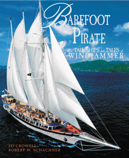 Barefoot Pirate (The Tall Ships and Tales of Windjammer) by Robert W. Schachner, Ed Crowell, 9780757001284