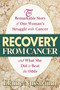 Recovery from Cancer (The Remarkable Story of One Woman's Struggle with Cancer and What She Did to Beat the Odds) by Elaine Nussbaum, 9780757001376
