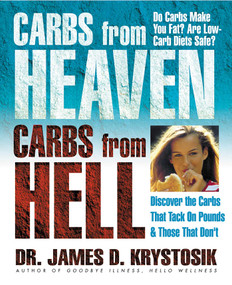 Carbs from Heaven, Carbs from Hell (Discover the Carbs That Tack on Pounds & Those That Don't) by James D. Krystosik, 9780757001772
