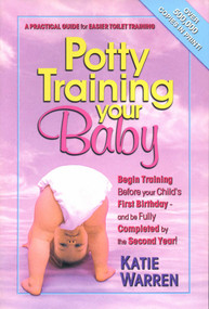 Potty Training Your Baby (A Practical Guide for Easier Toilet Training) by Katie Warren, 9780757001802