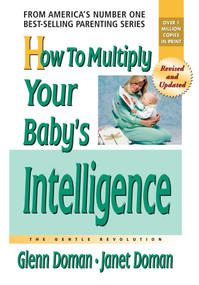 How to Multiply Your Baby's Intelligence by Glenn Doman, Janet Doman, 9780757001833