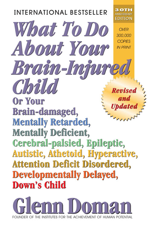 What to Do About Your Brain-Injured Child by Glenn Doman, 9780757001864