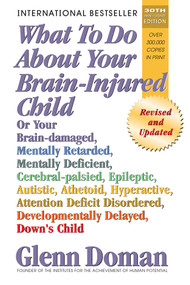 What to Do About Your Brain-Injured Child - 9780757001871 by Glenn Doman, 9780757001871