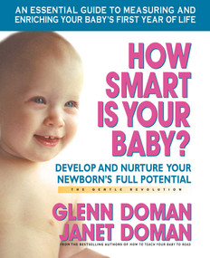 How Smart Is Your Baby? (Develop and Nurture Your Newborn's Full Potential) by Glenn Doman, Janet Doman, 9780757001949