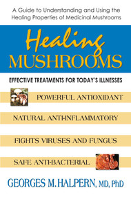 Healing Mushrooms (Effective Treatments for Today's Illnesses) by Georges M. Halpern, 9780757001963