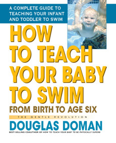 How to Teach Your Baby to Swim (From Birth to Age Six) by Douglas Doman, 9780757001970