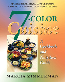 7-Color Cuisine (A Cookbook and Nutrition Guide) by Marcia Zimmerman, 9780757002090