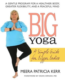 Big Yoga (A Simple Guide for Bigger Bodies) by Meera Patricia Kerr, 9780757002151