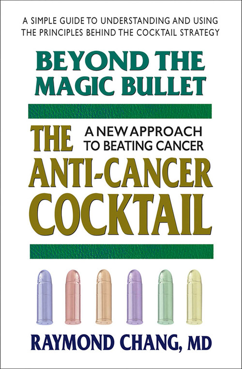 Beyond the Magic Bullet (The Anti-Cancer Cocktail) by Raymond Chang, 9780757002328