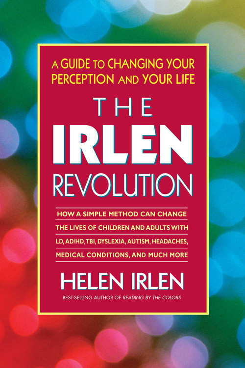 The Irlen Revolution (A Guide to Changing Your Perception and Your Life) by Helen Irlen, 9780757002366