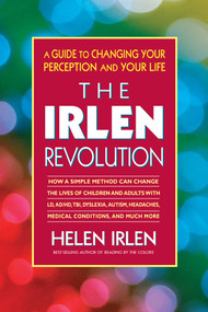 The Irlen Revolution (A Guide to Changing Your Perception and Your Life) by Helen Irlen, 9780757002366