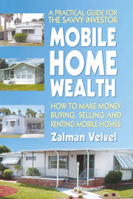 Mobile Home Wealth (How to Make Money Buying, Selling and Renting Mobile Homes) by Zalman Velvel, 9780757002373