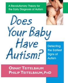 Does Your Baby Have Autism? (Detecting the Earliest Signs of Autism) by Osnat Teitelbaum, Philip Teitelbaum, 9780757002403