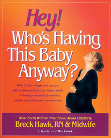 Hey! Who's Having This Baby Anyway? by Breck Hawk, 9780757002489
