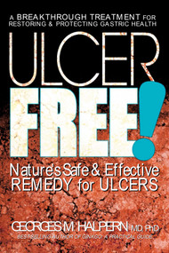 Ulcer Free! (Nature's Safe & Effective Remedy for Ulcers) by Georges M. Halpern, 9780757002533