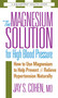 The Magnesium Solution for High Blood Pressure by Jay S. Cohen, 9780757002557