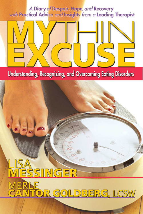 My Thin Excuse (Understanding, Recognizing, and Overcoming Eating Disorders) by Lisa Messinger, Merle Cantor Goldberg, 9780757002595