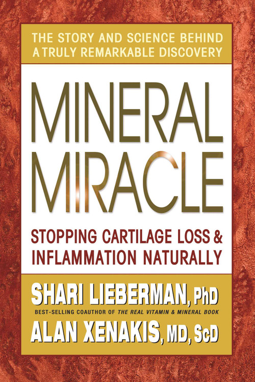 Mineral Miracle (Stopping Cartilage Loss & Inflamation Naturally) by Shari Lieberman, Alan Xenakis, 9780757002656