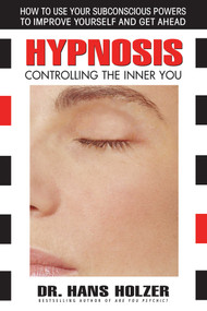 Hypnosis (Controlling the Inner You) by Hans Holzer, 9780757002717