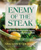 Enemy of the Steak (Vegetarian Recipes to Win Friends and Influence Meat-Eaters) by Nikki Goldbeck, David Golbeck, 9780757002731