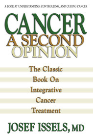 Cancer: A Second Opinion (A Look at Understanding, Controlling, and Curing Cancer) by Josef Issels, 9780757002793